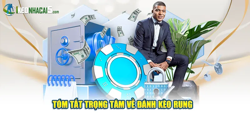 Tóm tắt trọng tâm về đánh kèo rung