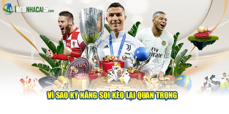 Vì sao kỹ năng soi kèo lại quan trọng